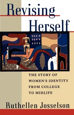 Revising Herself (Önmagát felülvizsgálva): A női identitás története a főiskolától a középkorúságig - Revising Herself: The Story of Women's Identity from College to Midlife