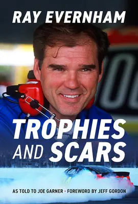 Trófeák és hegek: Ray Evernham - Trophies and Scars: Ray Evernham