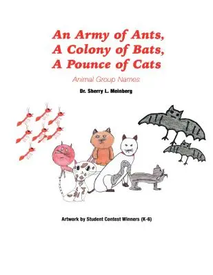 Egy sereg hangya, egy kolónia denevér, egy csapat macska: Állatcsoportok nevei - An Army of Ants, a Colony of Bats, a Pounce of Cats: Animal Group Names