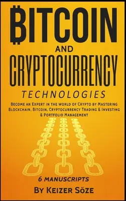 Bitcoin és kriptopénz technológiák: 6 könyv 1 könyvben - Bitcoin and Cryptocurrency Technologies: 6 Books in 1