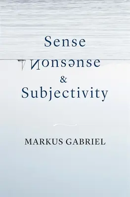 Értelem, képtelenség és szubjektivitás - Sense, Nonsense, and Subjectivity