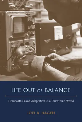 Egyensúlyból kibillentett élet: Homeosztázis és alkalmazkodás a darwini világban - Life Out of Balance: Homeostasis and Adaptation in a Darwinian World