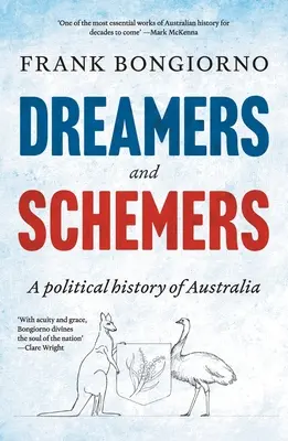 Álmodozók és cselszövők: Ausztrália politikai története - Dreamers and Schemers: A Political History of Australia