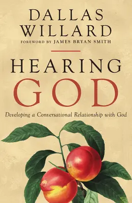 Isten meghallása: Beszélgetéses kapcsolat kialakítása Istennel - Hearing God: Developing a Conversational Relationship with God