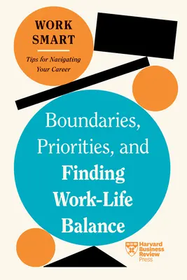 Határok, prioritások és a munka-magánélet egyensúlyának megtalálása - Boundaries, Priorities, and Finding Work-Life Balance