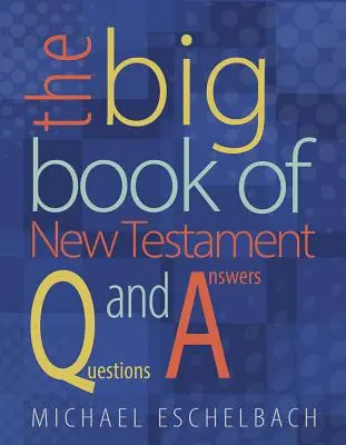 Az újszövetségi kérdések és válaszok nagy könyve - Big Book of New Testament Questions and Answers