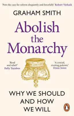 A monarchia eltörlése: Miért kell és hogyan fogjuk - Abolish the Monarchy: Why We Should and How We Will