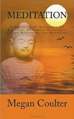 Meditáció: Kezdők számára - Meditation: Complete Guide For Beginners