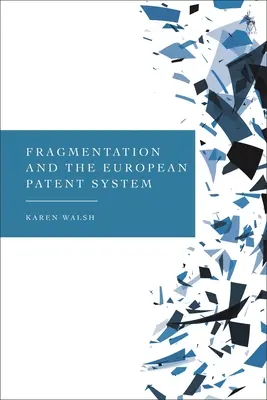 A széttöredezettség és az európai szabadalmi rendszer - Fragmentation and the European Patent System