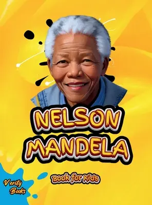 Nelson Mandela Könyv gyerekeknek: A nagy dél-afrikai apartheidellenes aktivista, politikus és államférfi életrajza gyerekeknek. Színes oldalak. - Nelson Mandela Book for Kids: The biography of the great South African anti-apartheid activist, politician, and statesman for Kids. Colored Pages.