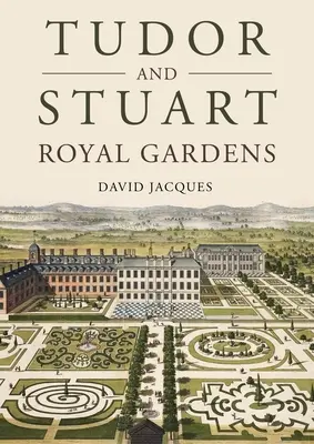 Tudor és Stuart királyi kertek - Tudor and Stuart Royal Gardens