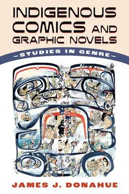 Bennszülött képregények és grafikai regények: Műfaji tanulmányok - Indigenous Comics and Graphic Novels: Studies in Genre