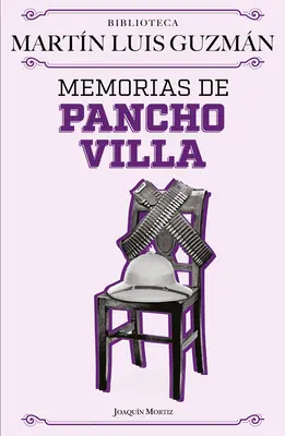 Memorias de Pancho Villa / Pancho Villa emlékiratai - Memorias de Pancho Villa / Pancho Villa's Memoirs