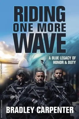 Még egy hullámot meglovagolni: A becsület és a kötelesség kék öröksége - Riding One More Wave: A Blue Legacy of Honor and Duty