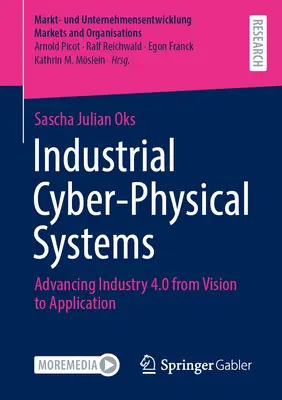 Ipari kiber-fizikai rendszerek: Az ipar 4.0 fejlesztése a vízióktól az alkalmazásig - Industrial Cyber-Physical Systems: Advancing Industry 4.0 from Vision to Application