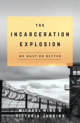 A bebörtönzési robbanás: Jobbat kell tennünk - The Incarceration Explosion: We Must Do Better