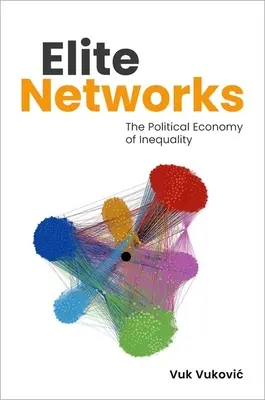 Elite Networks: Az egyenlőtlenség politikai gazdasága - Elite Networks: The Political Economy of Inequality