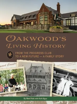 Oakwood élő történelme: A Progress Clubtól az új jövőig - Családtörténet - Oakwood's Living History: From the Progress Club to a New Future - A Family History