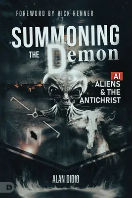 A démon megidézése: A.I., idegenek és az Antikrisztus: A.I., Aliens, and the Antichrist - Summoning the Demon: A.I., Aliens, and the Antichrist