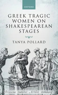 Görög tragikus nők a shakespeare-i színpadokon - Greek Tragic Women on Shakespearean Stages