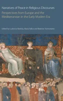 A béke narratívái a vallási diskurzusokban: A kora újkori Európa és a mediterrán térség perspektívái - Narratives of Peace in Religious Discourses: Perspectives from Europe and the Mediterranean in the Early Modern Era