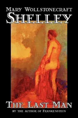 Az utolsó ember by Mary Wollstonecraft Shelley, Fiction, Classics - The Last Man by Mary Wollstonecraft Shelley, Fiction, Classics