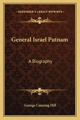 Israel Putnam tábornok: A Biography - General Israel Putnam: A Biography