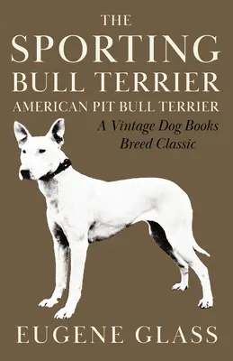 A sportoló bullterrier - The Sporting Bull Terrier