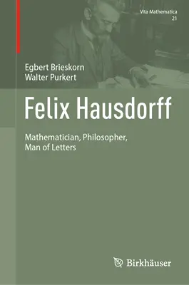 Felix Hausdorff: Matematikus, filozófus, irodalmár - Felix Hausdorff: Mathematician, Philosopher, Man of Letters