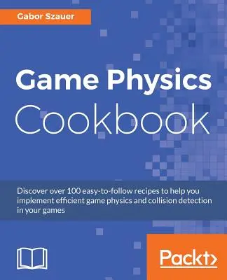 Játékfizika szakácskönyv - Game Physics Cookbook