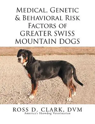 Zdravotní, genetické a behaviorální rizikové faktory velkých švýcarských salašnických psů - Medical, Genetic & Behavioral Risk Factors of Greater Swiss Mountain Dogs