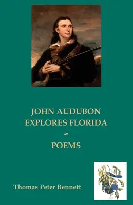 John Audubon felfedezi Floridát: Poems - John Audubon Explores Florida: Poems