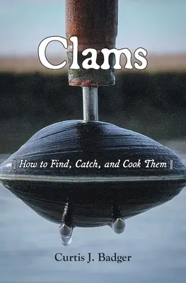 Kagyló: Hogyan találjuk meg, fogjuk ki és főzzük meg őket? - Clams: How to Find, Catch, and Cook Them