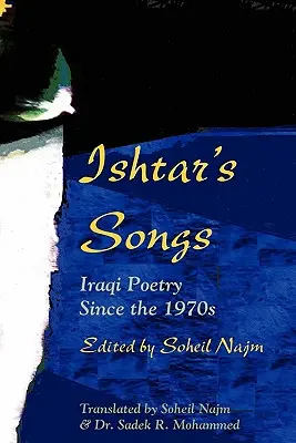 Ishtar's Songs: Iraki költészet az 1970-es évek óta - Ishtar's Songs: Iraqi Poetry Since the 1970s