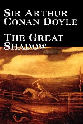 A nagy árnyék by Arthur Conan Doyle, Fiction, Historical - The Great Shadow by Arthur Conan Doyle, Fiction, Historical