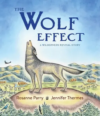 A farkas-effektus: A Wilderness Revival Story - The Wolf Effect: A Wilderness Revival Story