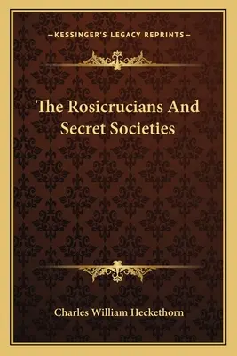 A rózsakeresztesek és a titkos társaságok - The Rosicrucians And Secret Societies