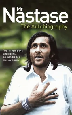 Nastase úr: Önéletrajz - Mr Nastase: The Autobiography