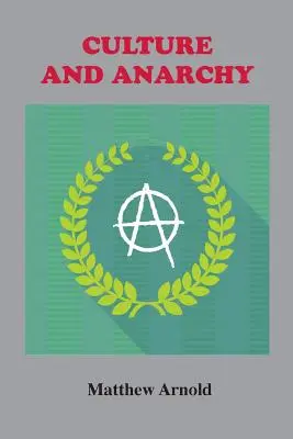 Kultúra és anarchia: Politikai és társadalomkritikai esszé - Culture and Anarchy: An Essay in Political and Social Criticism