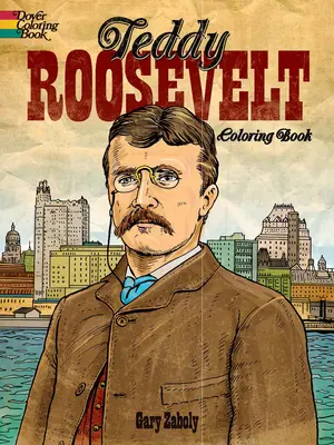 Teddy Roosevelt színezőkönyv - Teddy Roosevelt Coloring Book