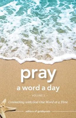 Pray a Word a Day (Imádkozz egy szót naponta) 2. kötet: Kapcsolódás Istennel egy-egy szóval - Pray a Word a Day Volume 2: Connecting with God One Word at a Time