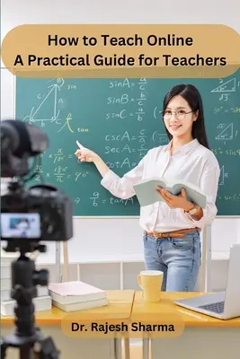 Hogyan tanítsunk online: Gyakorlati útmutató tanároknak - How to Teach Online: A Practical Guide for Teachers