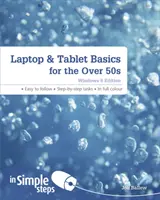 Laptop és táblagép alapjai 50 év felettieknek: Windows 8 kiadás - Laptop & Tablet Basics for the Over 50s: Windows 8 Edition