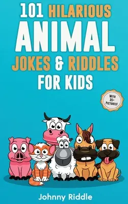 101 fergeteges állatos vicc és találós kérdés gyerekeknek: Laugh Out Loud With These Funny & Silly Jokes: Még a háziállatod is nevetni fog! - 101 Hilarious Animal Jokes & Riddles For Kids: Laugh Out Loud With These Funny & Silly Jokes: Even Your Pet Will Laugh!