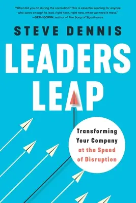 Vezetői ugrás: Vállalatának átalakítása a diszruptzió sebességével - Leaders Leap: Transforming Your Company at the Speed of Disruption