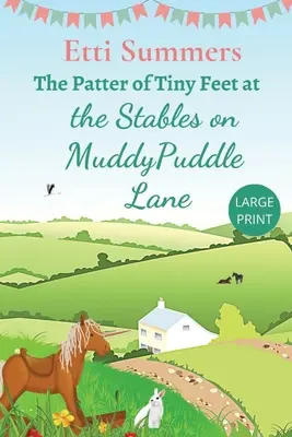 Apró lábak csattogása a Muddypuddle Lane-i istállóban - The Patter of Tiny Feet at The Stables on Muddypuddle Lane