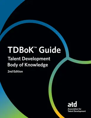 Tdbok(tm) Guide: Tehetségfejlesztési ismeretanyag (TdmdK): Útmutató a tehetségfejlesztéshez - Tdbok(tm) Guide: Talent Development Body of Knowledge