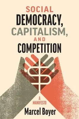 Szociáldemokrácia, kapitalizmus és verseny: Kiáltvány - Social Democracy, Capitalism, and Competition: A Manifesto