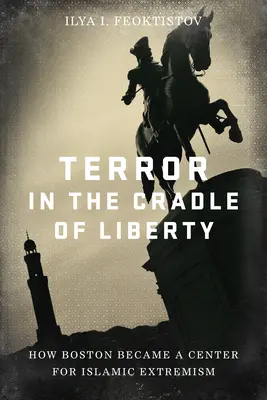 Terror a szabadság bölcsőjében: Hogyan lett Boston az iszlám szélsőségesek központja? - Terror in the Cradle of Liberty: How Boston Became a Center for Islamic Extremism