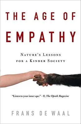 Az empátia kora: A természet leckéi egy gyengédebb társadalomért - The Age of Empathy: Nature's Lessons for a Kinder Society